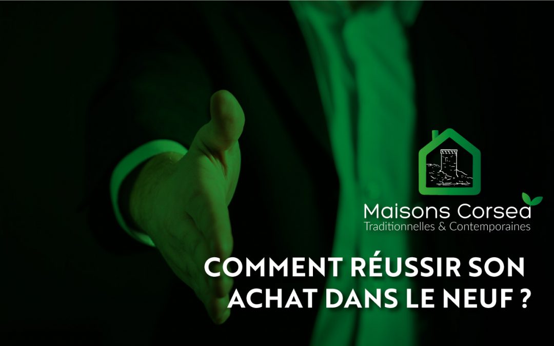 Achat d’une maison neuve : les étapes à suivre