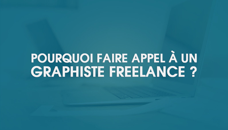 Pourquoi faire appel à un freelance pour votre projet
